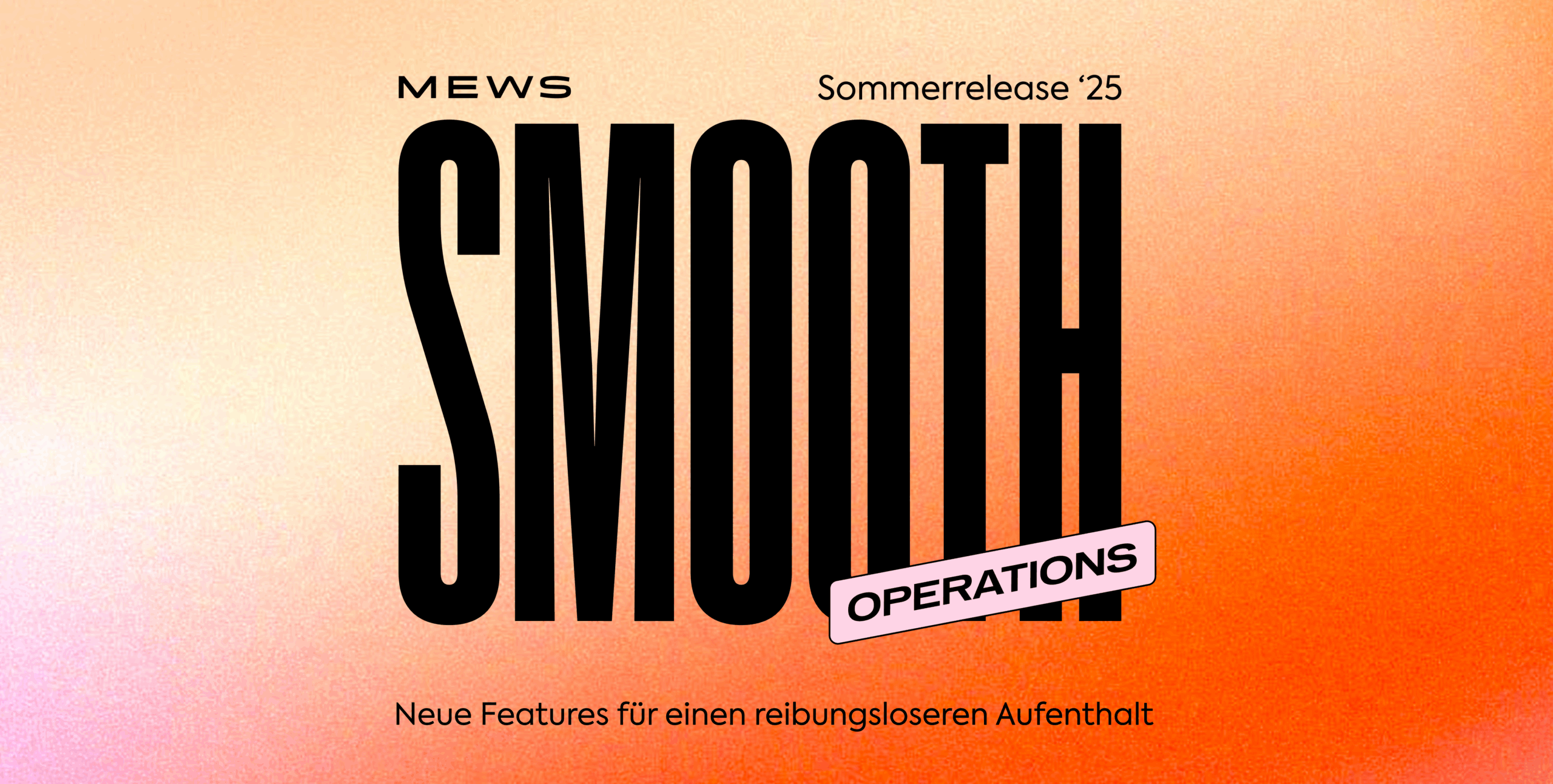 Mews Sommerrelease ‘25: Die Kunst reibungsloser Abläufe